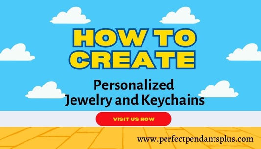 How to create personalized jewelry and keychains 