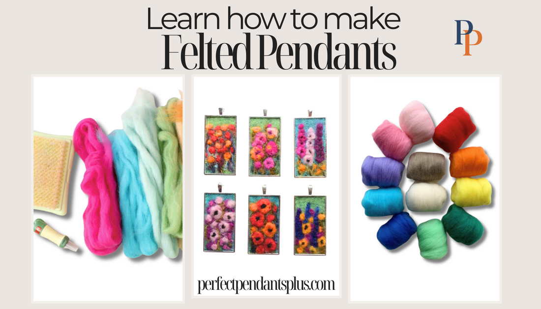 How to Make Wool Felted Pendants with Perfect Pendant Plus Setting