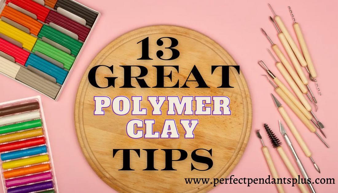 13 TIPS for Jewelry making with Polymer Clay