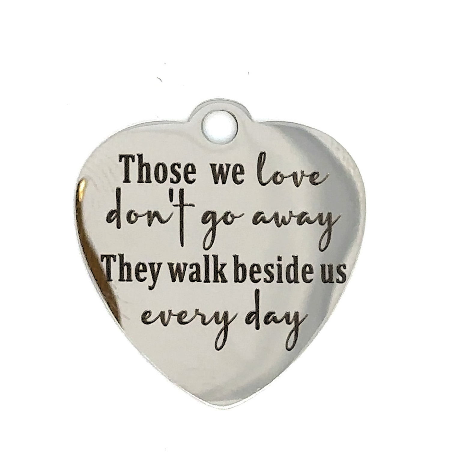 Saying charm "Those We Love Don't Go Away" Heart Memorial Charm - Perfect Pendants Plus