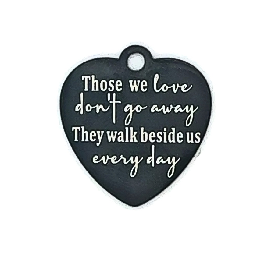 Saying charm "Those We Love Don't Go Away" Heart Memorial Charm - Perfect Pendants Plus