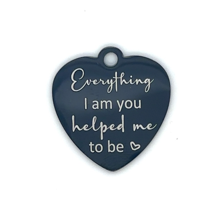 Everything I Am You Helped Me to Be Heart Keepsake Memorial Charm - Perfect Pendants Plus