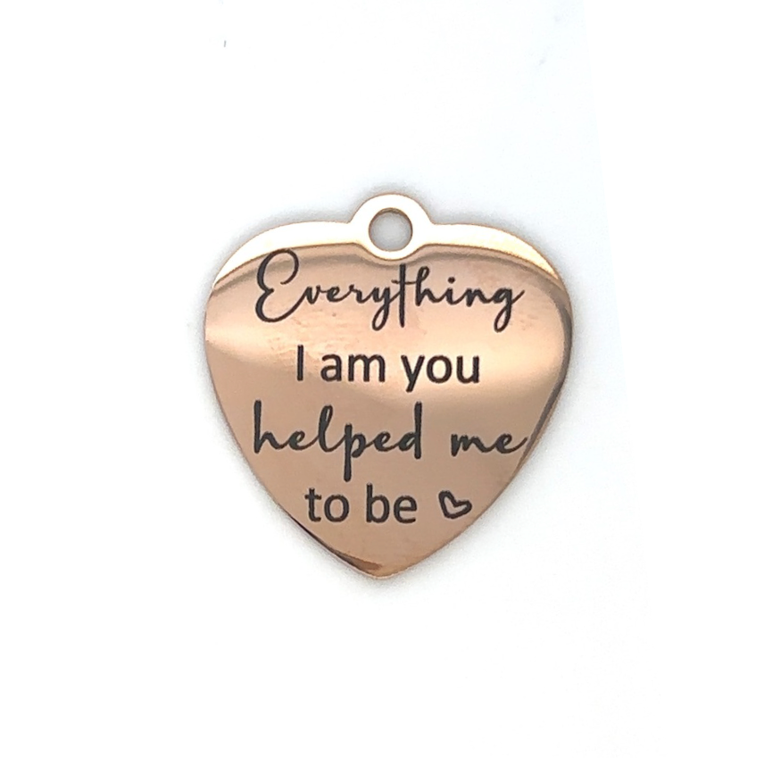 Everything I Am You Helped Me to Be Heart Keepsake Memorial Charm - Perfect Pendants Plus