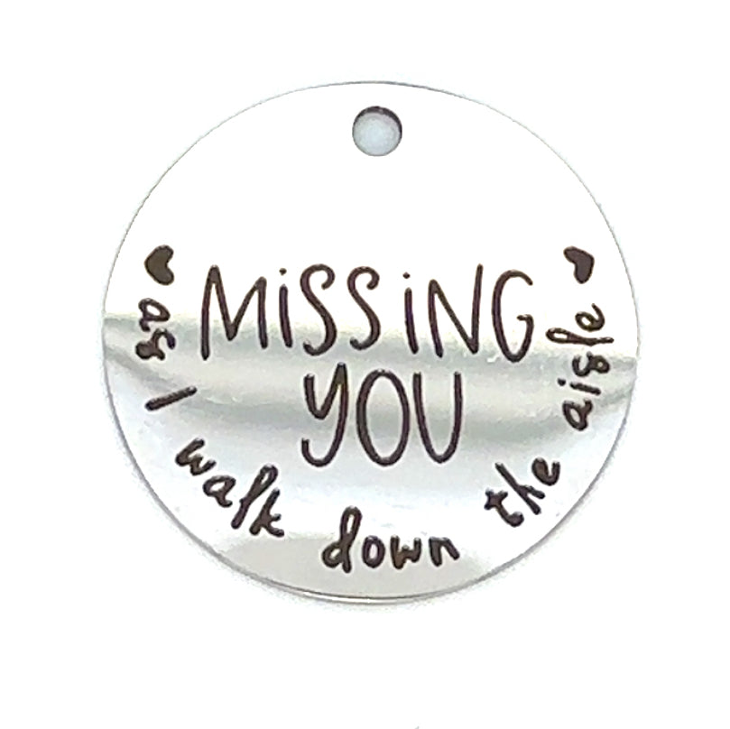 Round Charm "Missing You as I Walk Down the Aisle" Wedding Memorial Charm