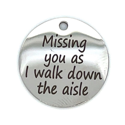 Missing You as I Walk Down the Aisle Memorial Charm - Perfect Pendants Plus