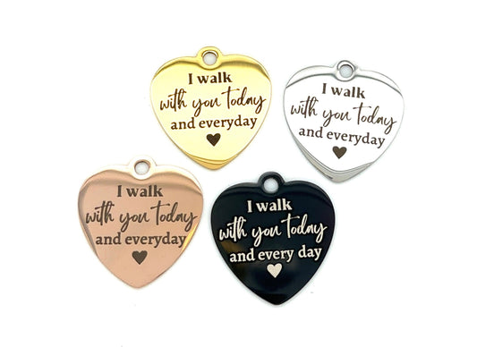 I Walk with you Today Everyday charm for Wedding Bouquets - Perfect Pendants Plus